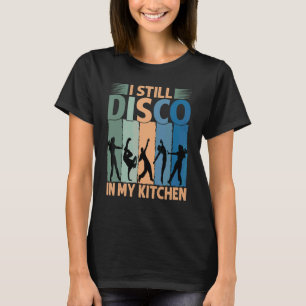 Camiseta Todavía Disco En Mi Cocina Años 70 Baile Setentas