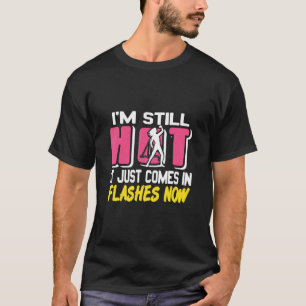 Camiseta Todavía estoy caliente, acaba de llegar en los des