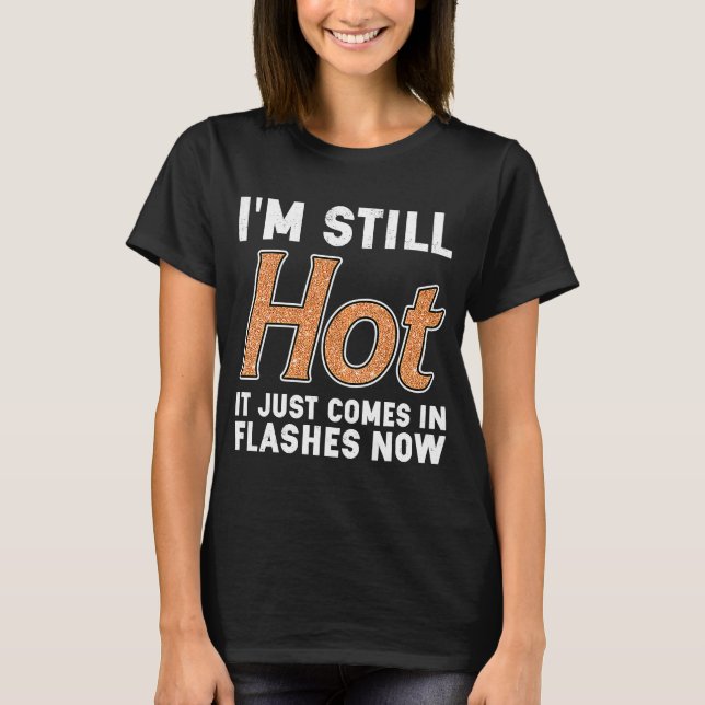 Camiseta Todavía estoy caliente, ahora viene en llamas (Anverso)