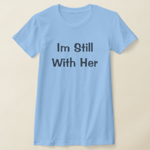 Camiseta Todavía Estoy Con Ella