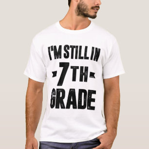 Camiseta Todavía estoy en séptimo grado