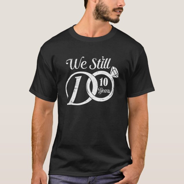 Camiseta Todavía Hacemos 10 Años De Pareja Diez Boda Ann (Anverso)