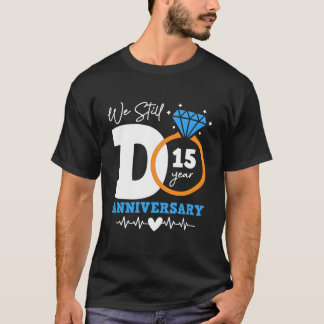 Camiseta Todavía Hacemos 15 Años De Pareja Graciosa 15ª Bod