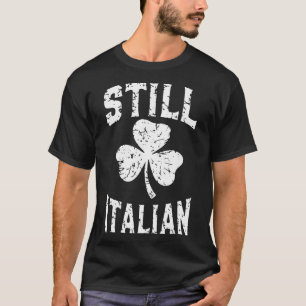 Camiseta Todavía italiano Día de San Patricio Divertido Ita