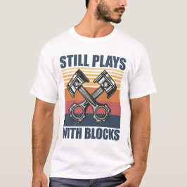 Camiseta Todavía juega con bloques divertido mecánico