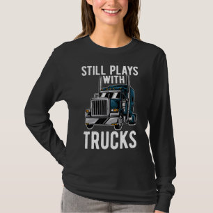 Camiseta Todavía Juega Con Camión Camión Camión Humor Vida