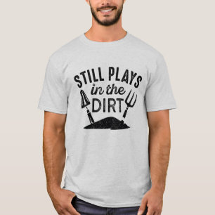 Camiseta Todavía Juega En La Suciedad