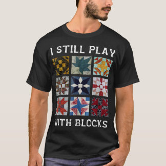 Camiseta Todavía Juego Con Bloques De Colcha Chistoso Costu