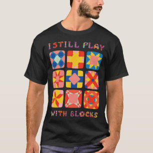 Camiseta Todavía Juego Con Bloques Quilt Funny Quilting