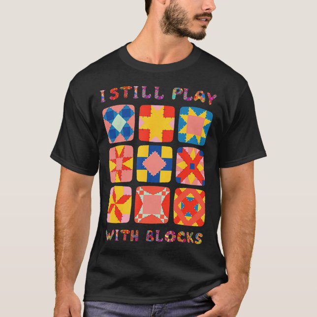 Camiseta Todavía Juego Con Bloques Quilt Funny Quilting (Anverso)