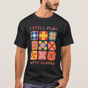 Camiseta Todavía Juego Con Bloques Quilt Funny Quilting