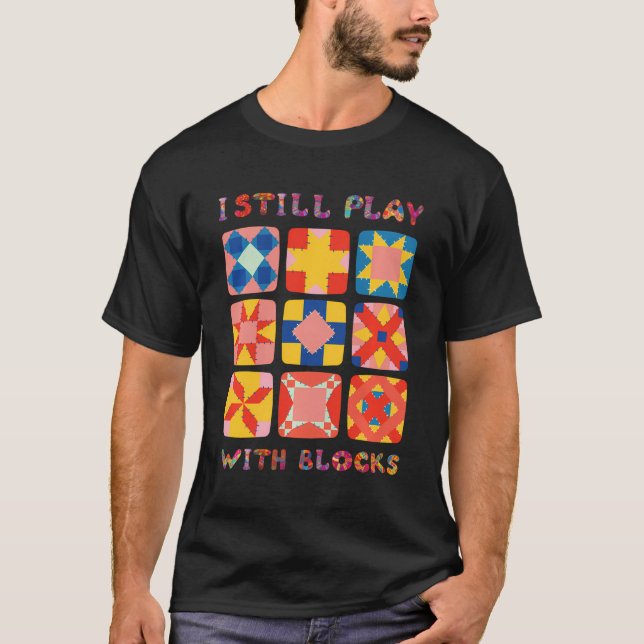 Camiseta Todavía Juego Con Bloques Quilt Funny Quilting (Anverso)