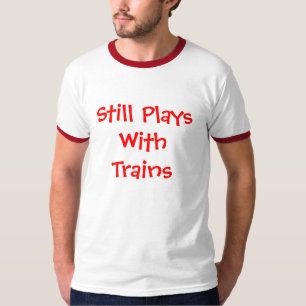 Camiseta Todavía juegos con los trenes