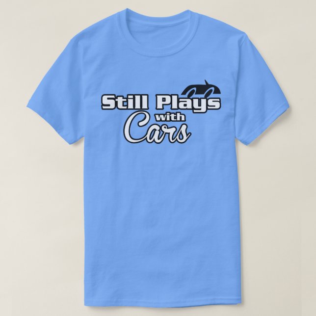 Camiseta Todavía jugando con los coches (Diseño del anverso)