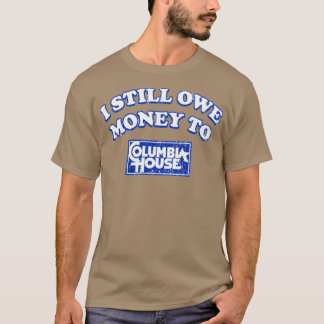 Camiseta Todavía Le Debo Dinero A Columbia House