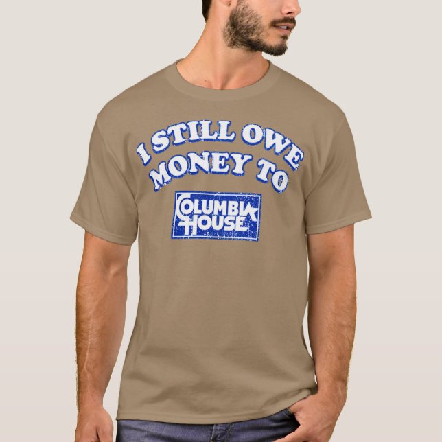 Camiseta Todavía Le Debo Dinero A Columbia House (Anverso)