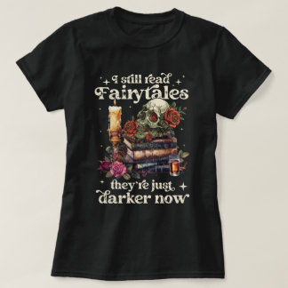 Camiseta Todavía leo cuentos de hadas que son más oscuros a