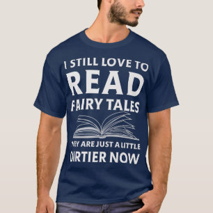 Camiseta Todavía Me Encanta Leer Cuentos De Hadas Lector De