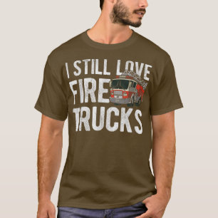 Camiseta Todavía Me Encantan Los Camiones Bomberos