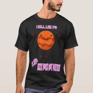 Camiseta Todavía Me Gusta Plutón Funny Chistes De Ciencia N