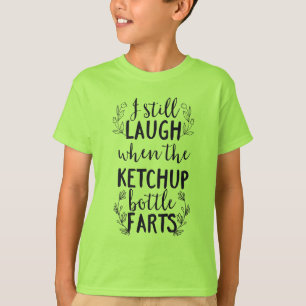 Camiseta Todavía me río cuando la botella de Ketchup se va
