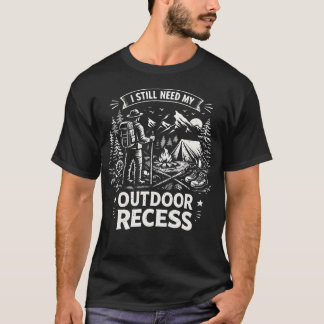 Camiseta Todavía Necesito Mi Receso Al Aire Libre Divertido