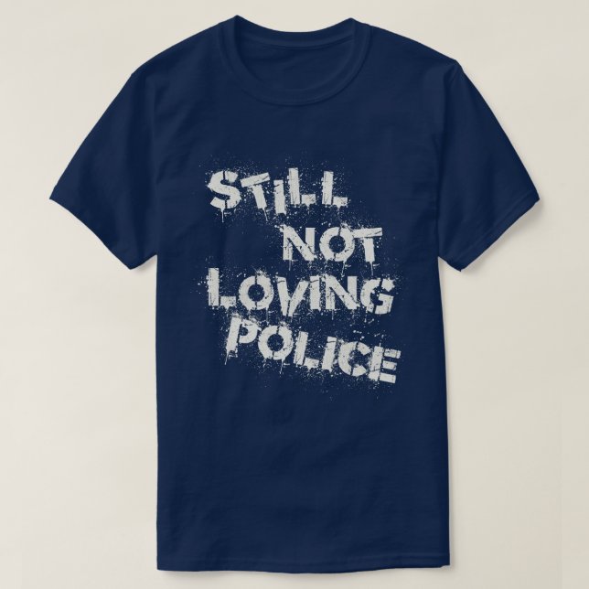 Camiseta Todavía no ama a la policía (Diseño del anverso)