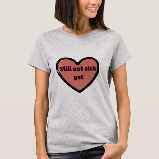 Camiseta Todavía no estoy enfermo del corazón (Anverso)