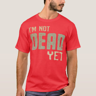Camiseta Todavía No Estoy Muerto