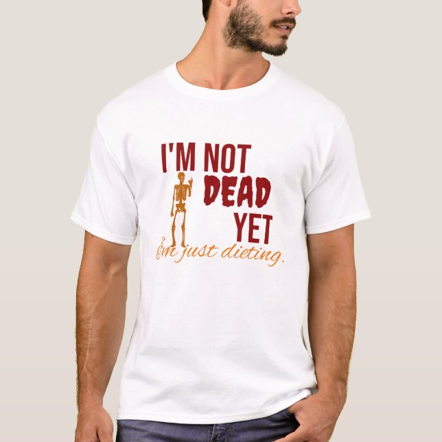 Camiseta Todavía no estoy muerto. Solo estoy comiendo camis (Anverso)