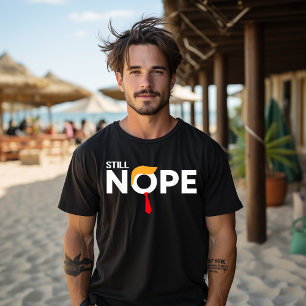 Camiseta Todavía Nope Ropa Divertida de Trump Nope Otra Vez