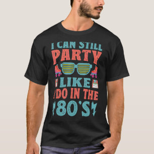 Camiseta Todavía puedo Fiesta como lo hago en la Retro 2 de