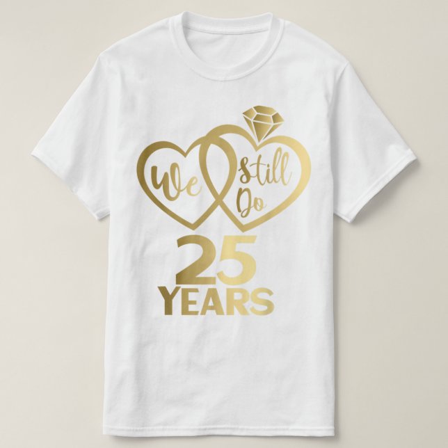 Camiseta Todavía tenemos 25 años - 25 años de boda (Diseño del anverso)