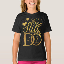 Camiseta Todavía tenemos 5 años de Chica de Aniversario Bod