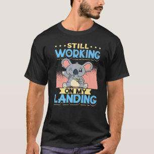 Camiseta Todavía Trabajando En Mi Lesiones De Aterrizaje Ro
