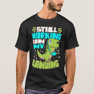 Camiseta Todavía Trabajando En Mi Lesiones De Aterrizaje Ro