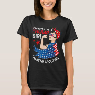 Camiseta Todavía una Chica de Trump No pido disculpas a las