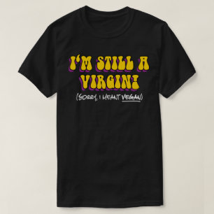 Camiseta Todavía una virgen - ¡Quise decir vegana! Divertid