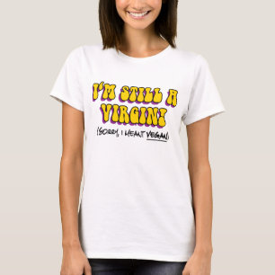 Camiseta Todavía una virgen - ¡Quise decir vegana! Divertid