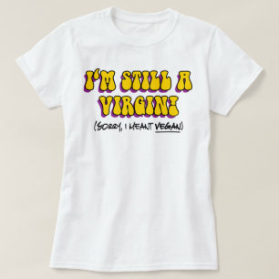 Camiseta Todavía una virgen - ¡Quise decir vegana! Divertid