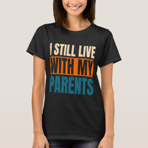 Camiseta Todavía Vivo Con Mis Padres Sarcásticos 1