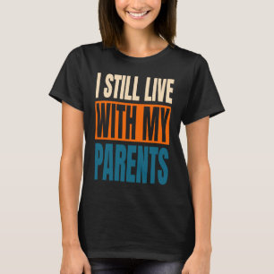 Camiseta Todavía Vivo Con Mis Padres Sarcásticos 1