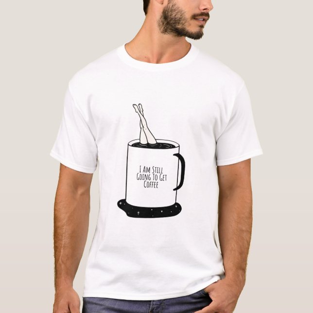 Camiseta Todavía voy a ir a tomar café (Anverso)