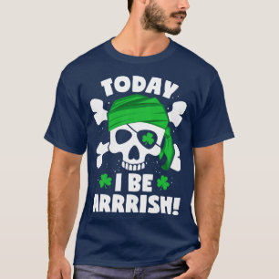 Camiseta Today I be Arrrish St Patricks Day For Boys Girls 