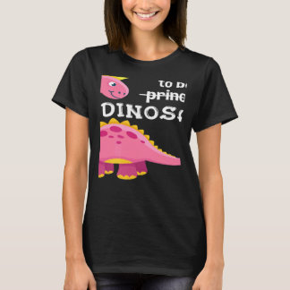Camiseta Today I Want To Be A Princess Dinosaur Girl Dino