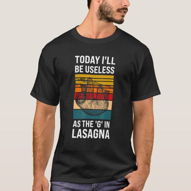 Camiseta today I'll be useless as the g in Lasagna sloth la (Anverso)