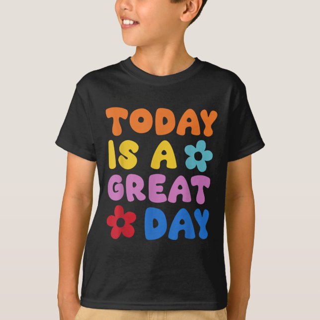 Camiseta Today Is A Great Day Motivational Quotes Optimisti (Anverso)