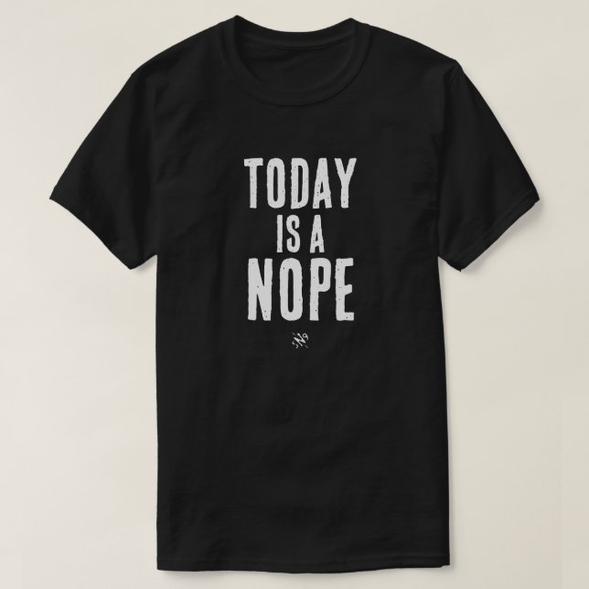 Camiseta Today is a Nope (Diseño del anverso)