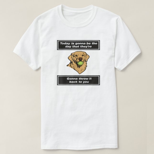 Camiseta Today Is Gonna Be The Day That They're Gonna Throw (Diseño del anverso)