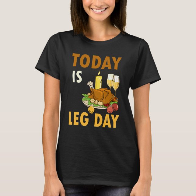 Camiseta Today Is Leg Day Turkey Thanksgiving Day Pilgrim B (Anverso)